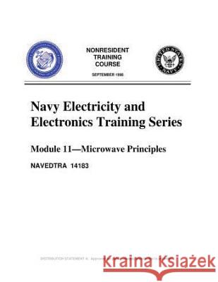 The Navy Electricity and Electronics Training Series: by United States. Navy: Module 11 Microwave Principles United States Navy 9781532727740 Createspace Independent Publishing Platform