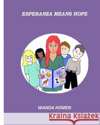 Esperanza Means Hope Wanda Homen 9781532729157 Createspace Independent Publishing Platform