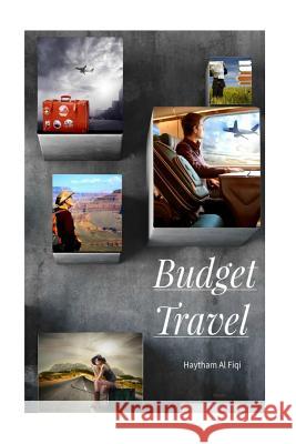 Budget Travel Haytham Al Fiqi 9781532729669 Createspace Independent Publishing Platform