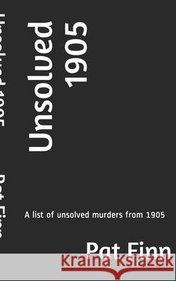 Unsolved 1905 MR Pat Finn 9781532729676 Createspace Independent Publishing Platform