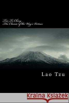 Tao Te Ching: Classic of the Way's Virtues Lao Tzu Zhang Li 9781532730238 Createspace Independent Publishing Platform