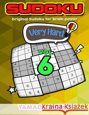 Sudoku Very Hard: Original Sudoku For Brain Power Vol. 6: Include 500 Puzzles Very Hard Level Plus Printable Version Momo, Yamada 9781532730894
