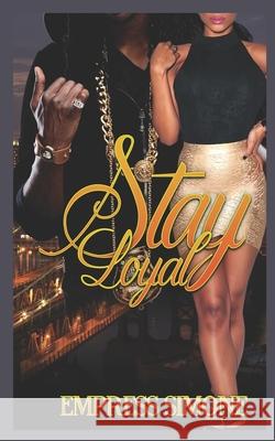 Stay Loyal Empress Simone 9781532731983 Createspace Independent Publishing Platform