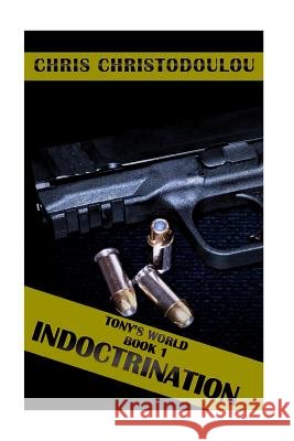 Tony's World Book 1: Indoctrination Chris Christodoulou 9781532732201