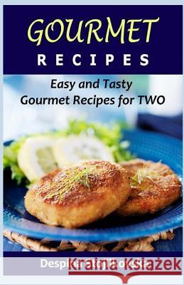 Gourmet Recipes: Easy and Tasty Gourmet Recipes for Two Despina Stojilkovska 9781532733666 Createspace Independent Publishing Platform