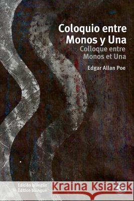 Coloquio entre Monos y Una/Colloque entre Monos et Una: Edición bilingüe/Édition bilingue Poe, Edgar Allan 9781532733758