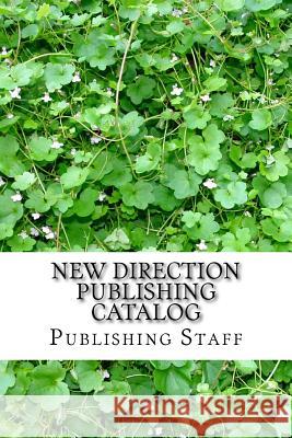 New Direction Publishing Catalog Publishing Staff 9781532733833 Createspace Independent Publishing Platform