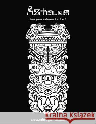 Aztecas libro para colorear 1, 2 & 3 Snels, Nick 9781532734007 Createspace Independent Publishing Platform