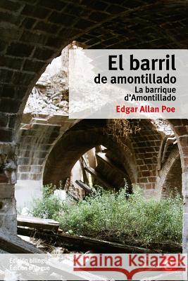 El barril de Amontillado/La barrique d'Amontillado: Edición bilingüe/Édition bilingue Poe, Edgar Allan 9781532734120 Createspace Independent Publishing Platform