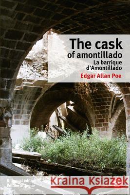 The cask of Amontillado/La barrique d'Amontillado: Bilingual edition/Édition bilingue Poe, Edgar Allan 9781532734151 Createspace Independent Publishing Platform