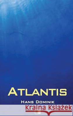 Atlantis (VOLLSTÄNDIGE AUSGABE) Dominik, Hans 9781532735561 Createspace Independent Publishing Platform