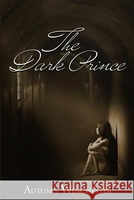 The Dark Prince Autumn Winchester 9781532736292 Createspace Independent Publishing Platform