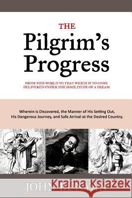 The Pilgrim's Progress: From this World to that Which is to Come Delivered Under the Similitude of a Dream Bunyan, John 9781532736667 Createspace Independent Publishing Platform
