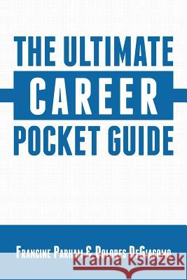 The Ultimate Career Pocket Guide Francine Parham Dolores Degiacomo 9781532736681