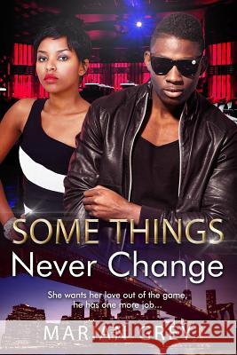 Some Things Never Change: An African American BWBM Urban Fiction Romance Mrian Grey, Marian 9781532737152 Createspace Independent Publishing Platform