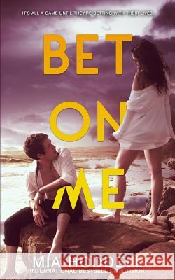 Bet On Me Hoddell, Mia 9781532737961 Createspace Independent Publishing Platform