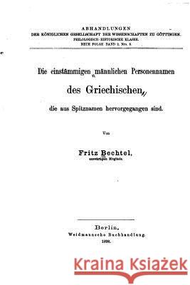 Die einstämmigen männlichen Personennamen des griechischen Bechtel, Fritz 9781532738586