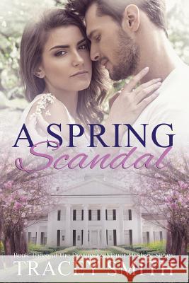 A Spring Scandal: Book Three of the Devereaux Manor Mystery Series Tracey Smith 9781532738807