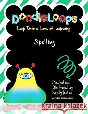 DoodleLoops Spelling: Loop Into a Love of Learning (Book 8) Baker, Sandy 9781532740862