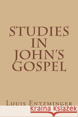 Studies in John's Gospel Louis Entzminger 9781532740879