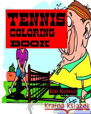 Tennis Coloring Book Kid Kongo 9781532741661