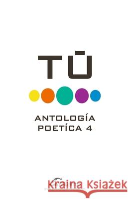 Tu IV Antologia Poetica Talento Comunicacion Varios Autores 9781532742651 Createspace Independent Publishing Platform