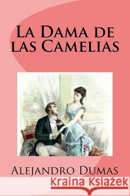 La Dama de las Camelias Saguez, Edinson 9781532746482 Createspace Independent Publishing Platform