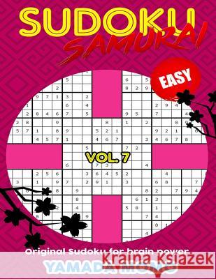 Sudoku Samurai Easy: Original Sudoku For Brain Power Vol. 7: Include 500 Puzzles Sudoku Samurai Easy Level Momo, Yamada 9781532746871