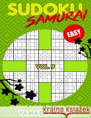 Sudoku Samurai Easy: Original Sudoku For Brain Power Vol. 9: Include 500 Puzzles Sudoku Samurai Easy Level Momo, Yamada 9781532746895