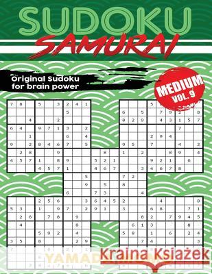 Sudoku Samurai Medium: Original Sudoku For Brain Power Vol. 9: Include 500 Puzzles Sudoku Samurai Medium Level Momo, Yamada 9781532746949