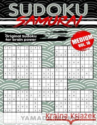 Sudoku Samurai Medium: Original Sudoku For Brain Power Vol. 10: Include 500 Puzzles Sudoku Samurai Medium Level Momo, Yamada 9781532746956