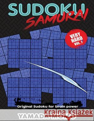 Sudoku Samurai Very Hard: Original Sudoku For Brain Power Vol. 7: Include 500 Puzzles Sudoku Samurai Very Hard Level Momo, Yamada 9781532747038