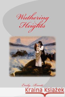 Wuthering Heights Emily Bronte Edinson Saguez 9781532748202 Createspace Independent Publishing Platform