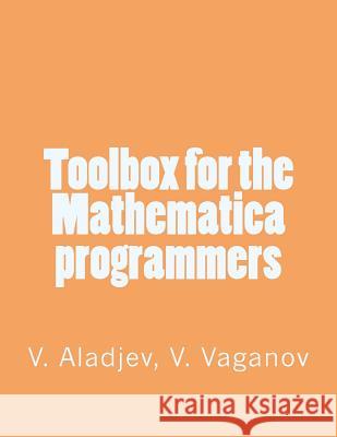 Toolbox for the Mathematica programmers Vaganov, V. a. 9781532748837 Createspace Independent Publishing Platform