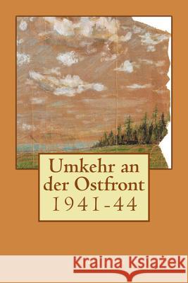 Umkehr an der Ostfront: 1941-44 Potten, Detlef 9781532749377