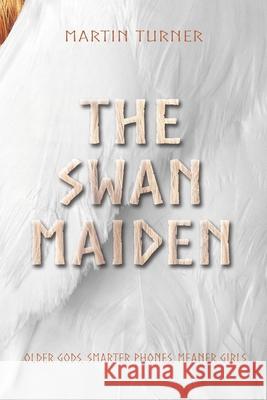 The Swan Maiden Martin Turner 9781532751035