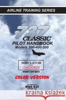 737-345 Classic Pilot Handbook: Simulator and Checkride Procedures Mike Ray 9781532751271