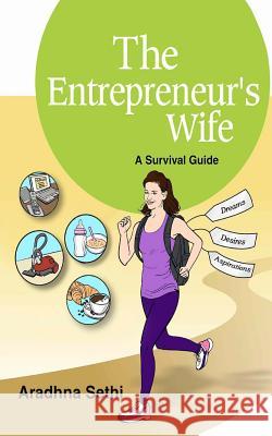 The Entrepreneur's Wife: A Survival Guide MS Aradhna Sethi 9781532751899