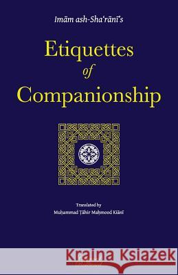 Etiquettes of Companionship: an English translation of Adab as-Suhbah Kiani, Muhammad Tahir Mahmood 9781532751950