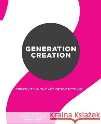 Generation Creation: Creativity in the age of everything. Natividad, Angela 9781532754326 Createspace Independent Publishing Platform