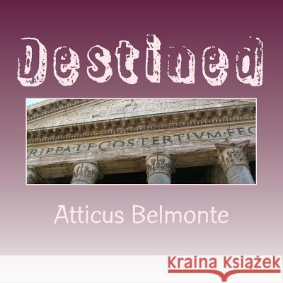 Destined Atticus Belmonte 9781532755422