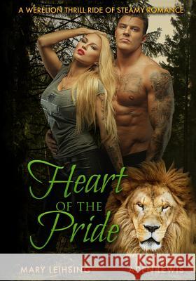 Heart of the Pride: Fur, Lust & Magic Book 1 Mary Leihsing Aden Lewis 9781532757426 Createspace Independent Publishing Platform