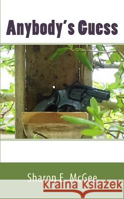 Anybody's Guess Sharon E. McGee 9781532758294 Createspace Independent Publishing Platform
