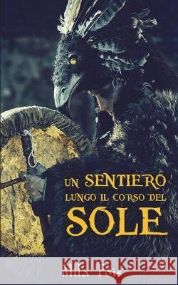 Un Sentiero Lungo Il Corso del Sole Mila Fois 9781532759239 Createspace Independent Publishing Platform