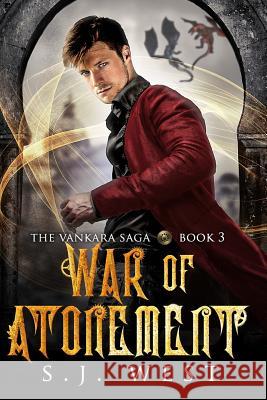 War of Atonement (Book 3, Vankara Saga) S. J. West 9781532759291 Createspace Independent Publishing Platform