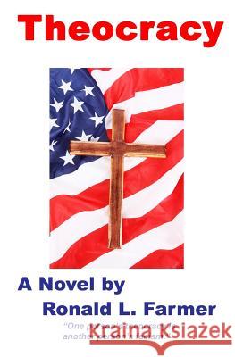Theocracy Ronald L. Farmer 9781532761874 Createspace Independent Publishing Platform