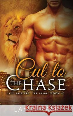 Cut to the Chase Layla Nash 9781532763281
