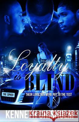 Loyalty Is Blind Kenneth Chisholm 9781532763427 Createspace Independent Publishing Platform