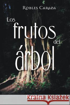 Los frutos del árbol Caraza, Robles 9781532763885