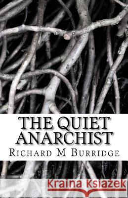 The Quiet Anarchist Richard M. Burridge 9781532765148